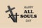 Happy All Souls Day typography text with Christian Cross Sign. 02 November celebration.Â 
